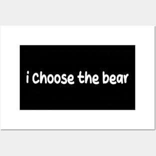 i choose the bear Posters and Art